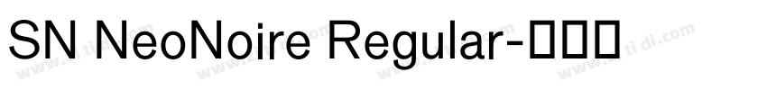 SN NeoNoire Regular字体转换 SN NeoNoire Regular字体转换